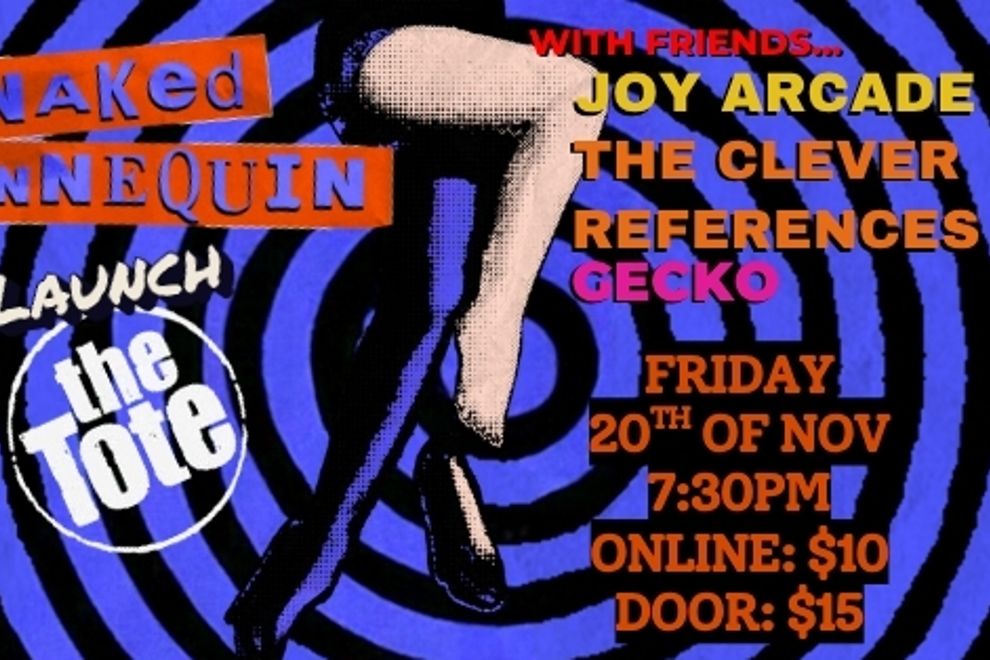 Naked Mannequin EP Launch at the Tote with Friends, Joy Arcade, The Clever References and Gecko