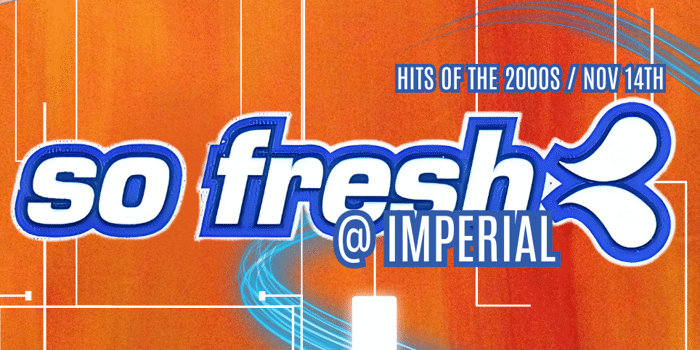 SO FRESH @ IMPERIAL