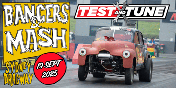 Sydney Dragway Bangers & Mash Open Test & Tune