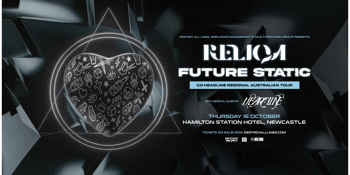Reliqa & Future Static | Co-headline Regional Australian Tour | Newcastle