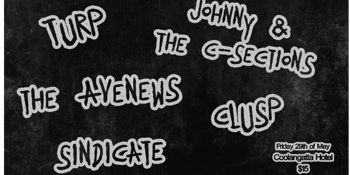 TURP, JOHNNY & THE C-SECTIONS, THE AYENEWS, CLUSP & SINDICATE