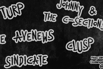 TURP, JOHNNY & THE C-SECTIONS, THE AYENEWS, CLUSP & SINDICATE