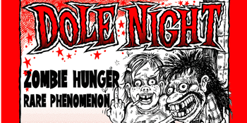 Dole Night with Zombie Hunger + Rare Phenomenon