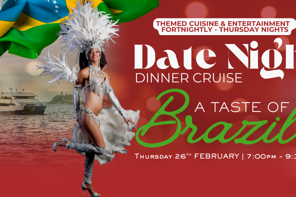 A TASTE OF BRAZIL | DATE NIGHT | THURSDAY NIGHT | DINNER CRUISES
