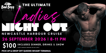 The ULTIMATE LADIES NIGHT OUT on Newcastle Harbour! Bad Boys Afloat