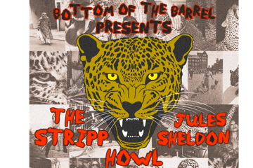 Bottom of the Barrel Presents #1: The Stripp, Howl & Jules Sheldon (Solo) live upstairs at the Tote