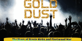 GOLD DUST - The Story of Stevie Nicks and Fleetwood Mac
