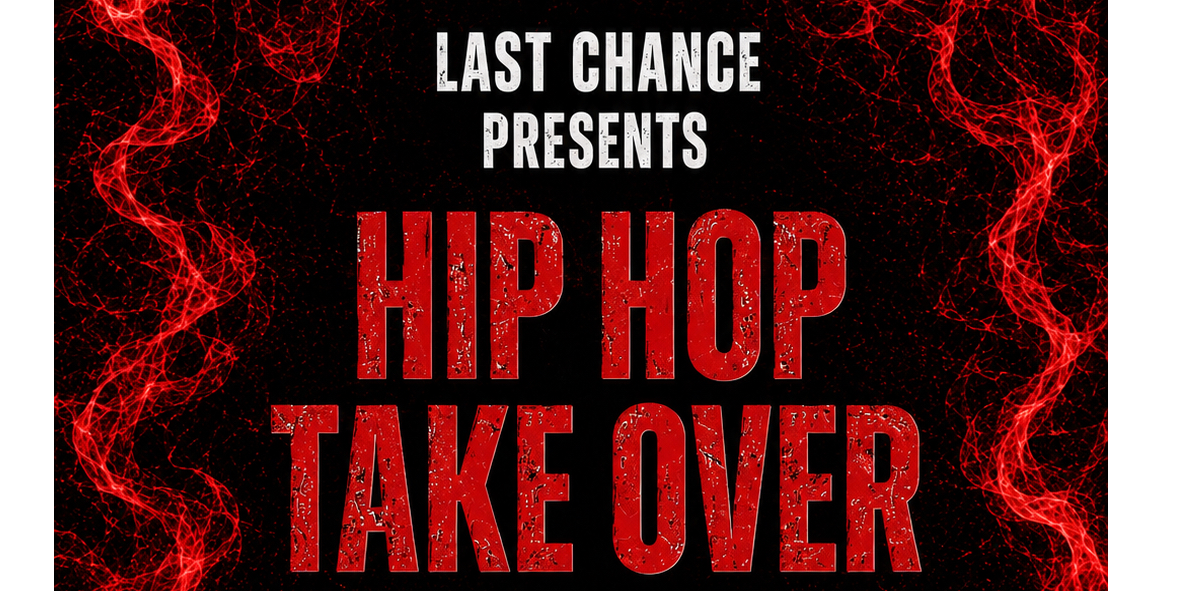 HIP HOP TAKEOVER AT LAST CHANCE