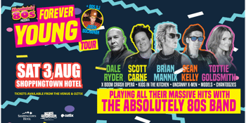 Absolutely 80's - with Brian Mannix, Sean Kelly, Scott Carne, Dale Ryder & Tottie Goldsmith
