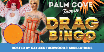 CANCELLED - Drag Queen Bingo - Palm Cove Tavern