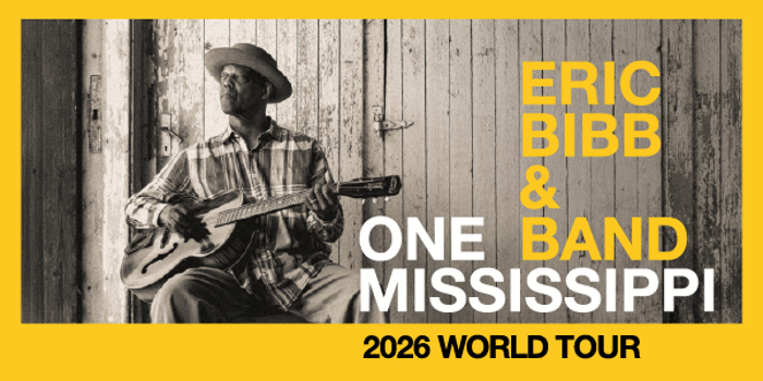 ERIC BIBB and BAND - ONE MISSISSIPPI WORLD TOUR 2026