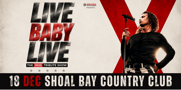 LIVE BABY LIVE THE INXS TRIBUTE SHOW live at Shoal Bay Country Club - Concert poster
