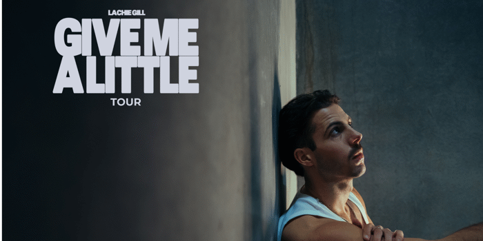Lachie Gill - "Give Me A Little" Tour