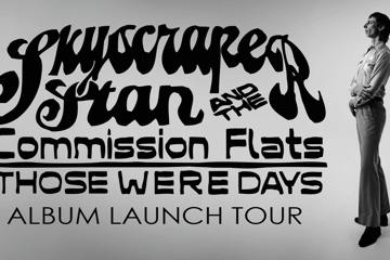 Skyscraper Stan and the Commission Flats - Those Were Days Album Launch Tour