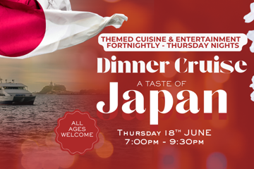 A TASTE OF JAPAN | THURSDAY NIGHT | DINNER CRUISES