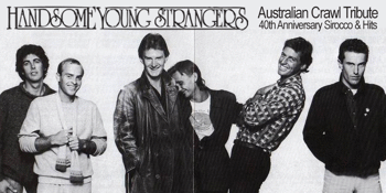 Handsome Young Strangers & Friends: Australian Crawl Tribute (40th Anniversary Sirocco & Hits) - Late Show