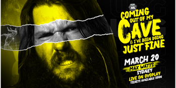 Coming out of my Cave and I've been doin' just fine