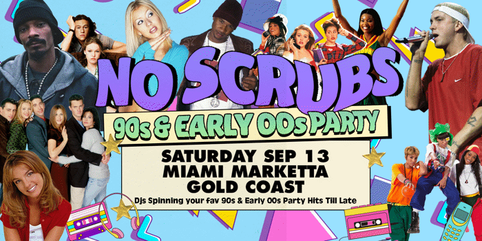 NO SCRUBS: 90s + Early 00s Party - Gold Coast