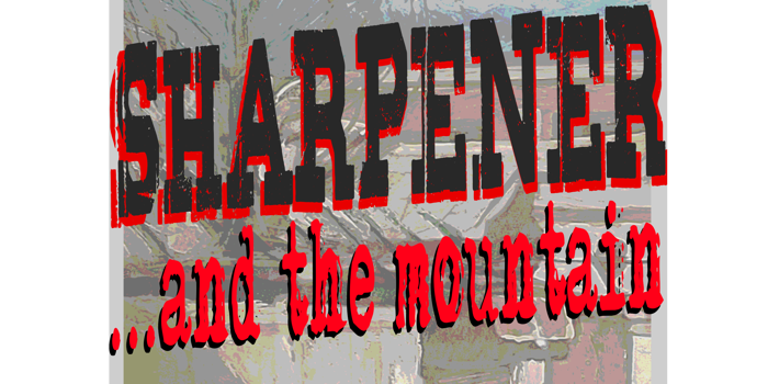 SHARPENER & ...AND THE MOUNTAIN (MIDWEEK CRISIS)