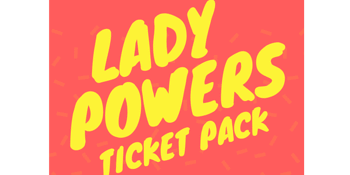 Lady Powers Ticket Bundle