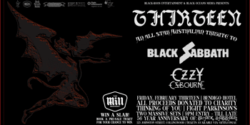 THIRTEEN: Tribute to Black Sabbath + Ozzy Osbourne - Charity Show: Thinking Of You + Fight Parkinson's