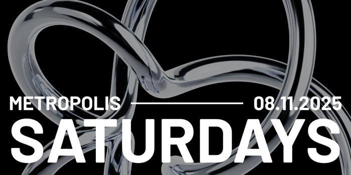 Metropolis Saturdays