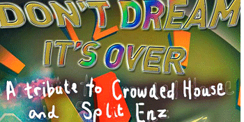 Don't Dream It's Over - Tribute to Crowded House & Split Enz - LATE SHOW