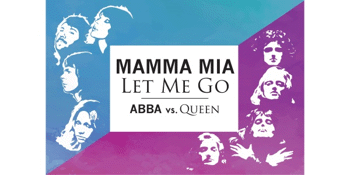 Mamma Mia Let Me Go. ABBA Vs Queen