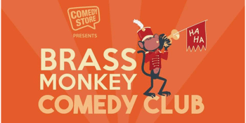 The Comedy Store Presents: Brass Monkey Comedy Club