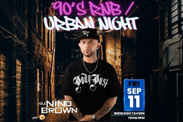 NINO BROWN – 90s RNB + URBAN NIGHT