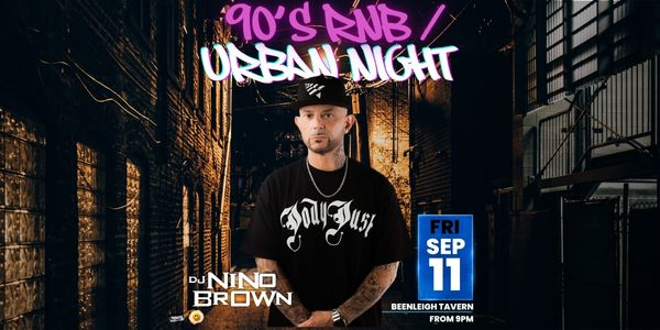 NINO BROWN – 90s RNB + URBAN NIGHT