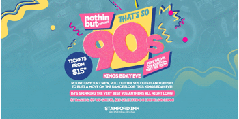Nothin But | That's so 90's | Stamford Inn | Kings birthday Eve