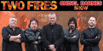 Two Fires – Chisel Barnes Show - LATE SHOW