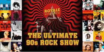 Royale With Cheese The Ultimate 90's Rock Show