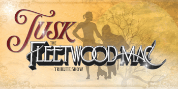 Tusk - The Fleetwood Mac Tribute Show