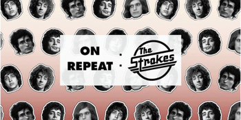 On Repeat: The Strokes