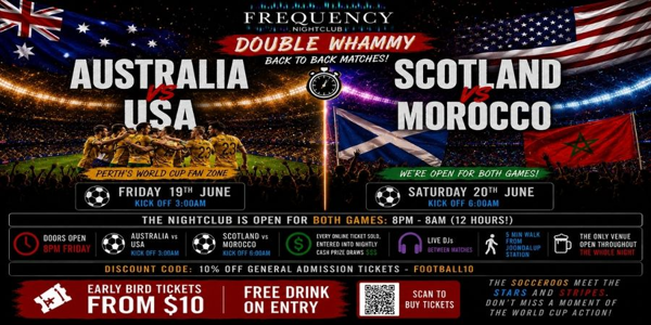 AUSTRALIA Vs USA & SCOTLAND Vs MOROCCO - PERTH'S OFFICIAL WORLD CUP FAN ZONE EXPERIENCE live at Frequency Nightclub - Concert poster