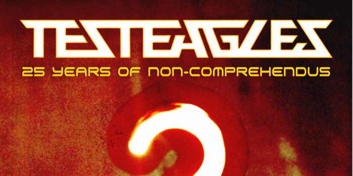 TESTEAGLES - 25 Years of Non-Comprehendus
