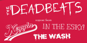 The Deadbeats 'Unbroken' Album Launch with Keggin', In The Esky and The Wash [UPSTAIRS]
