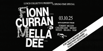 Lunch Pres. FIONN CURRAN [IRE] + MELLA DEE [UK]
