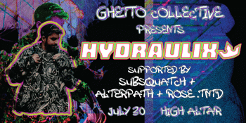 HYDRAULIX | presented by Ghetto Collective