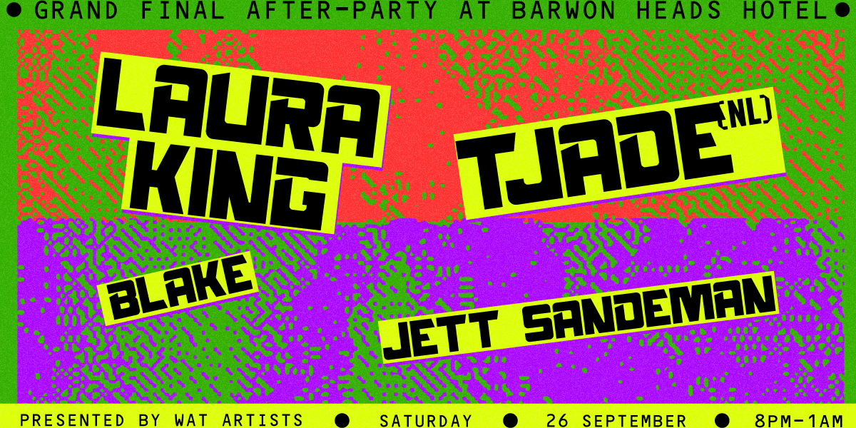 Grand Final Afterparty - Ft. Laura King + TJADE (NL) + BLAKE + Jett Sandeman