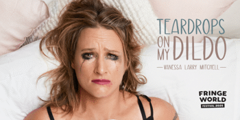 Fringe Festival: Teardrops on My Dildo