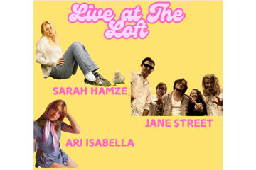 LIVE AT THE LOFT - Sarah Hamze + Jane Street + Ari Isabella