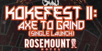 Kokefest II: Axe To Grind (Single Launch)