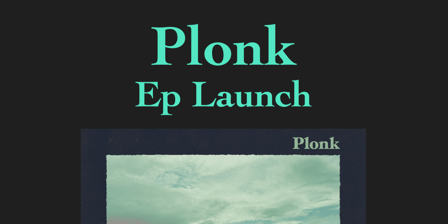 PLONK EP LAUNCH