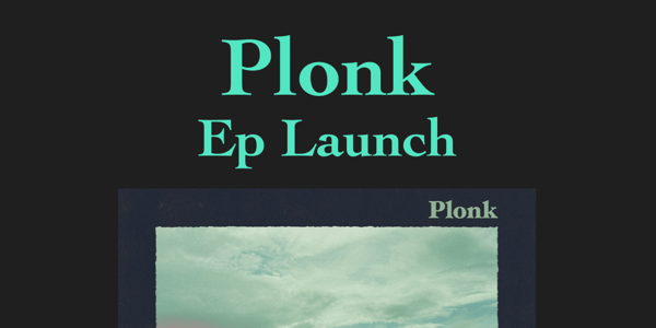 PLONK EP LAUNCH