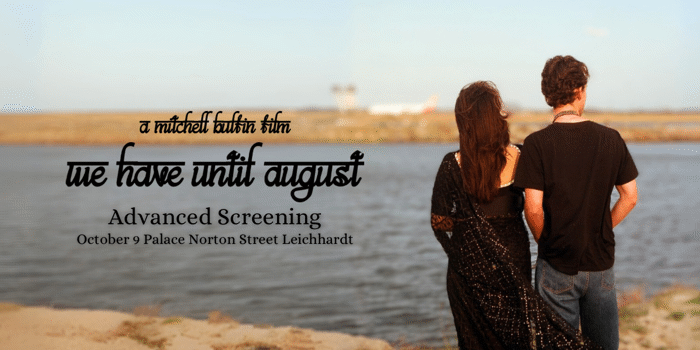 WE HAVE UNTIL AUGUST | Palace Norton Street Advanced Screening