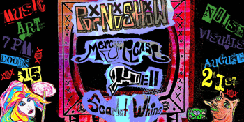 PorNoShow + Mercy Please, HELL and Scarlet Whine.