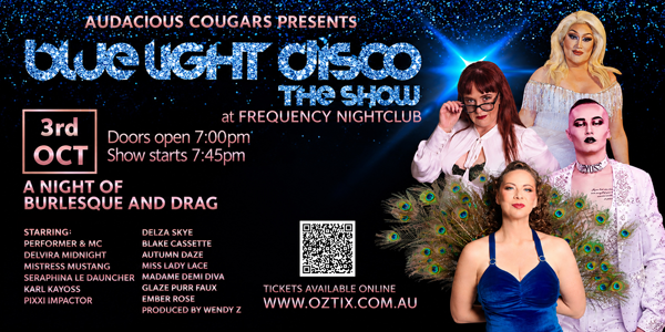 AUDACIOUS COUGARS presents: BLUE LIGHT DISCO THE SHOW--BURLESQUE AND DRAG @ FREQUENCY JOONDALUP